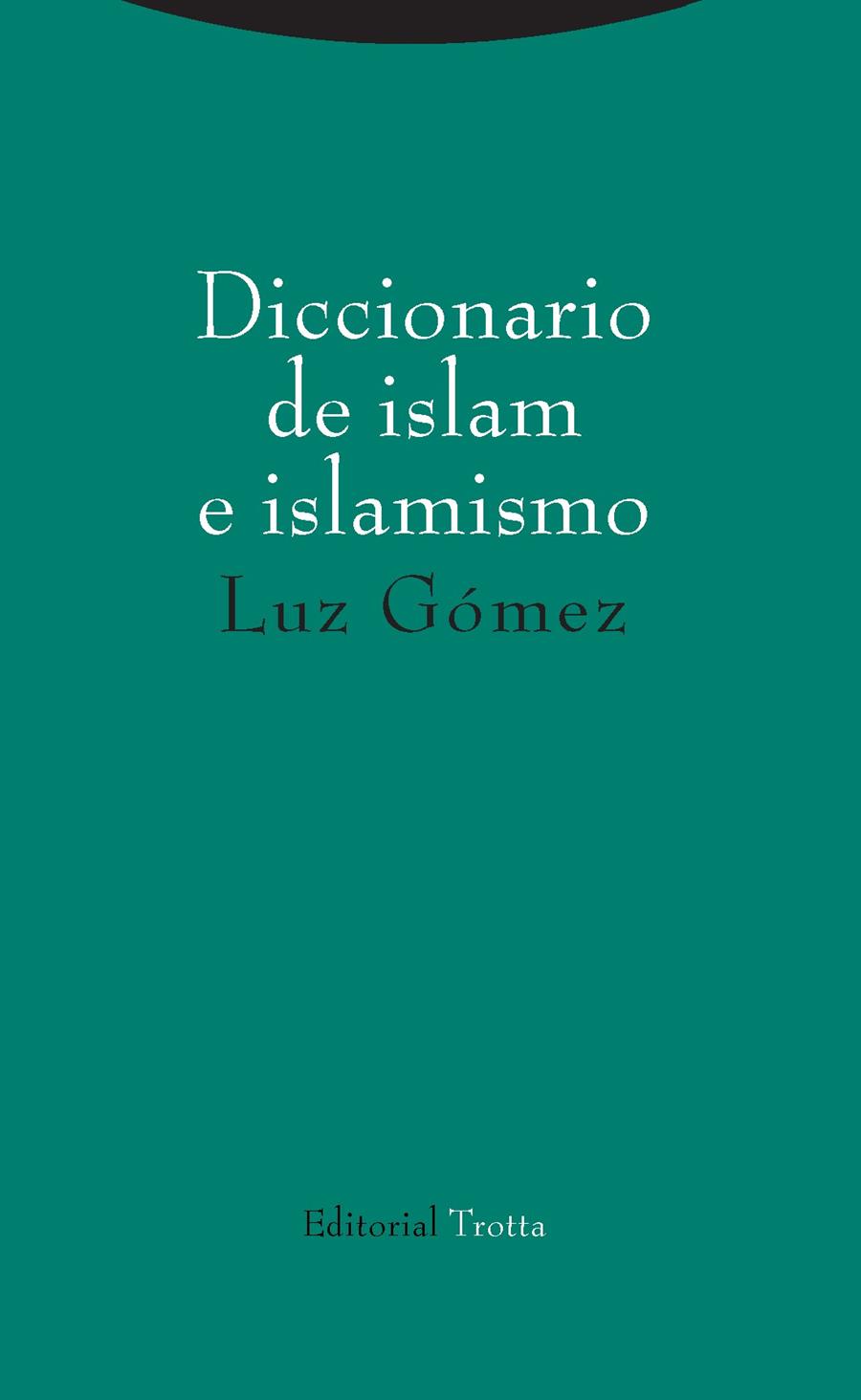 DICCIONARIO DE ISLAM E ISLAMISMO | 9788498797473 | GÓMEZ, LUZ | Llibreria L'Illa - Llibreria Online de Mollet - Comprar llibres online