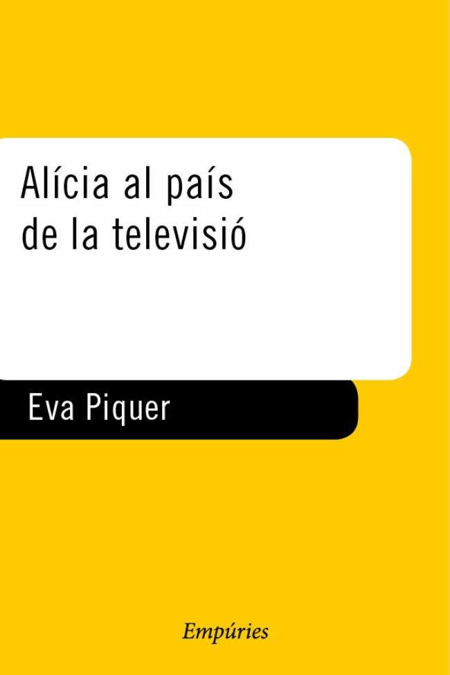 ALICIA AL PAIS DE LA TELEVISIO | 9788475966700 | PIQUER, EVA | Llibreria L'Illa - Llibreria Online de Mollet - Comprar llibres online
