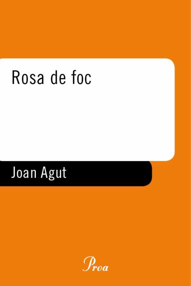 ROSA DE FOC | 9788484377542 | AGUT, JOAN | Llibreria L'Illa - Llibreria Online de Mollet - Comprar llibres online