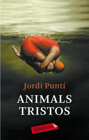 ANIMALS TRISTOS | 9788499300931 | PUNTI, JORDI | Llibreria L'Illa - Llibreria Online de Mollet - Comprar llibres online
