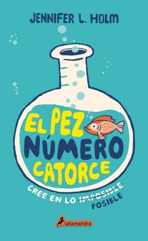 PEZ NÚMERO CATORCE, EL | 9788498388145 | HOLM, JENNIFER L. | Llibreria L'Illa - Llibreria Online de Mollet - Comprar llibres online