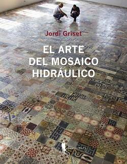 ARTE DEL MOSAICO HIDRÁULICO | 9788412227963 | GRISET, JORDI | Llibreria L'Illa - Llibreria Online de Mollet - Comprar llibres online