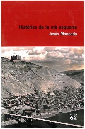 HISTORIES DE LA MA ESQUERRE | 9788492672684 | MONCADA, JESUS | Llibreria L'Illa - Llibreria Online de Mollet - Comprar llibres online