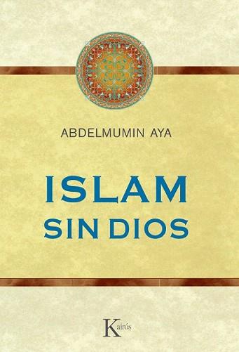 ISLAM SIN DIOS | 9788499882352 | AYA, ABDELMUMIN | Llibreria L'Illa - Llibreria Online de Mollet - Comprar llibres online
