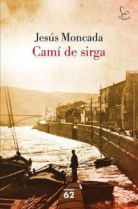 CAMÍ DE SIRGA | 9788429775631 | MONCADA, JESUS | Llibreria L'Illa - Llibreria Online de Mollet - Comprar llibres online
