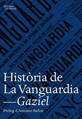 HISTÒRIA DE LA VANGUARDIA | 9788494508530 | GAZIEL | Llibreria L'Illa - Llibreria Online de Mollet - Comprar llibres online