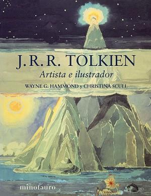 J. R. R. TOLKIEN. ARTISTA E ILUSTRADOR | 9788445016077 | HAMMOND, WAYNE G./SCULL, CHRISTINA | Llibreria L'Illa - Llibreria Online de Mollet - Comprar llibres online