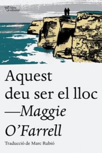AQUEST DEU SER EL LLOC | 9788494655623 | O'FARRELL, MAGGIE | Llibreria L'Illa - Llibreria Online de Mollet - Comprar llibres online