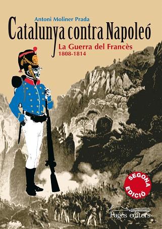 CATALUNYA CONTRA NAPOLEO : LA GUERRA DEL FRANCES 1808-1814 | 9788497795944 | MOLINER PRADA, ANTONI