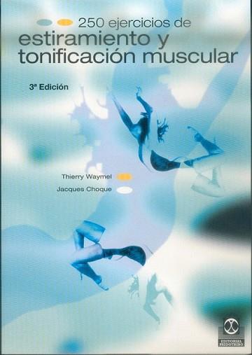 250 EJERCICIOS DE ESTIRAMIENTO Y TONIFICACION MUSCULAR | 9788480194693 | WAYMEL, THIERRY