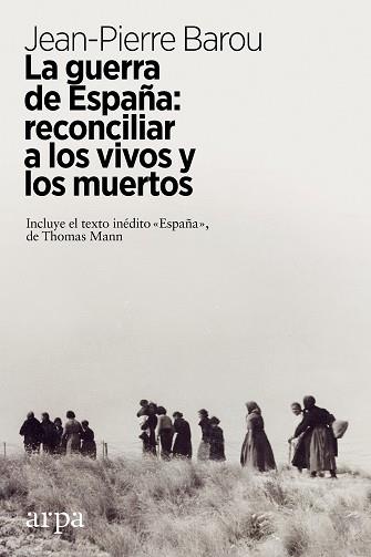 GUERRA DE ESPAÑA: RECONCILIAR A LOS VIVOS Y A LOS MUERTOS, LA | 9788417623449 | BAROU, JEAN-PIERRE | Llibreria L'Illa - Llibreria Online de Mollet - Comprar llibres online