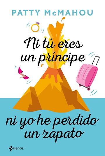 NI TÚ ERES UN PRÍNCIPE NI YO HE PERDIDO UN ZAPATO | 9788408214380 | MCMAHOU, PATTY | Llibreria L'Illa - Llibreria Online de Mollet - Comprar llibres online