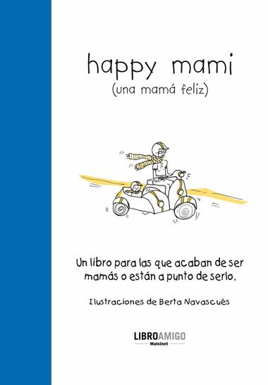 HAPPY MAMI (UNA MAMA FELIZ) | 9788496708457 | ALONSO, EVA | Llibreria L'Illa - Llibreria Online de Mollet - Comprar llibres online
