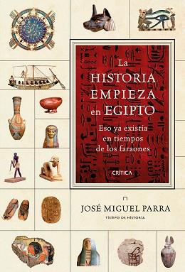 HISTORIA EMPIEZA EN EGIPTO, LA | 9788417067250 | PARRA, JOSÉ MIGUEL | Llibreria L'Illa - Llibreria Online de Mollet - Comprar llibres online