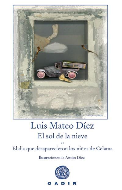SOL DE LA NIEVE O EL DIA QUE DESAPARECIERON LOS NIÑOS DE CEL | 9788496974050 | MATEO DIEZ, LUIS / DIEZ, ANTON (IL.)