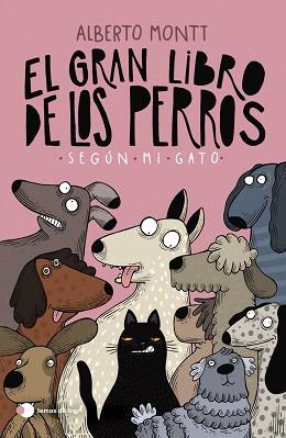 GRAN LIBRO DE LOS PERROS SEGÚN MI GATO, EL | 9788410293397 | MONTT, ALBERTO | Llibreria L'Illa - Llibreria Online de Mollet - Comprar llibres online