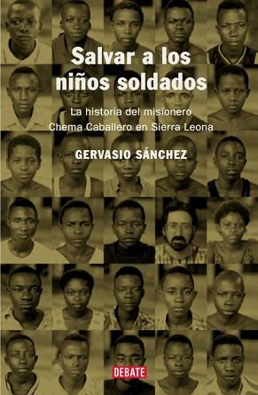 SALVAR A LOS NIÑOS SOLDADOS. LA HISTORIA DEL MISIONERO CHEMA | 9788483066010 | SANCHEZ, GERVASIO | Llibreria L'Illa - Llibreria Online de Mollet - Comprar llibres online