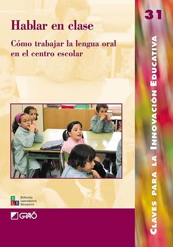 HABLAR EN CLASE. COMO TRABAJAR LA LENGUA ORAL EN   EL CENTRO | 9788478273768 | Llibreria L'Illa - Llibreria Online de Mollet - Comprar llibres online