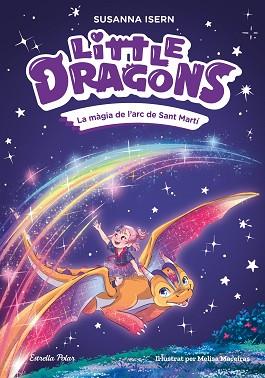 LITTLE DRAGONS 7. LA MÀGIA DE L'ARC DE SANT MARTÍ | 9791387783754 | ISERN, SUSANNA/MACEIRAS SOARES, MELISA | Llibreria L'Illa - Llibreria Online de Mollet - Comprar llibres online