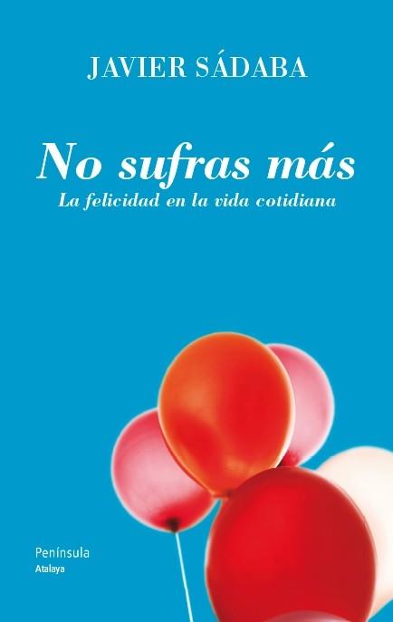 NO SUFRAS MÁS | 9788499421438 | SÁDABA, JAVIER | Llibreria L'Illa - Llibreria Online de Mollet - Comprar llibres online