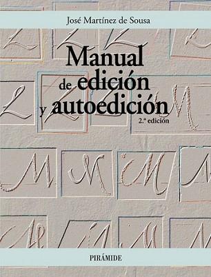 MANUAL DE EDICION Y AUTOEDICION | 9788436819311 | MARTINEZ DE SOUSA, JOSE (1933- ) | Llibreria L'Illa - Llibreria Online de Mollet - Comprar llibres online