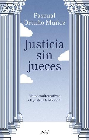 JUSTICIA SIN JUECES | 9788434429123 | ORTUÑO MUÑOZ, JOSÉ PASCUAL | Llibreria L'Illa - Llibreria Online de Mollet - Comprar llibres online