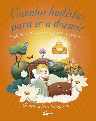 CUENTOS BUDISTAS PARA IR A DORMIR | 9788484456902 | NAGARAJA, DHARMACHARI | Llibreria L'Illa - Llibreria Online de Mollet - Comprar llibres online