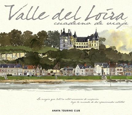 VALLE DEL LOIRA CUADERNOS DE VIAJE (TD) | 9788497766142 | MOIREAU, FABRICE