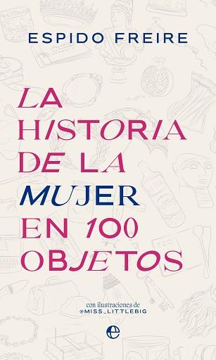 HISTORIA DE LA MUJER EN 100 OBJETOS, LA | 9788413845227 | FREIRE, ESPIDO | Llibreria L'Illa - Llibreria Online de Mollet - Comprar llibres online