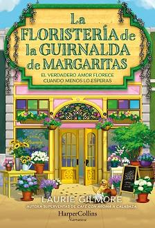 FLORISTERÍA DE LA GUIRNALDA DE MARGARITAS, LA | 9788410646254 | GILMORE, LAURIE | Llibreria L'Illa - Llibreria Online de Mollet - Comprar llibres online