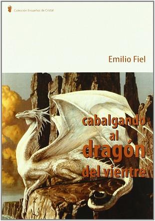 CABALGANDO AL DRAGÓN DEL VIENTRE | 9788483521960 | FIEL JAREÑO, EMILIO