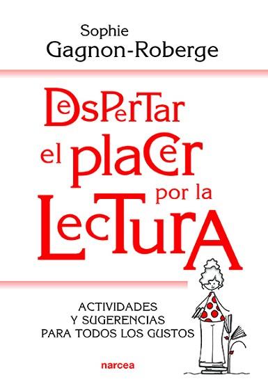 DESPERTAR EL PLACER POR LA LECTURA | 9788427726260 | GAGNON-ROBERGE, SOPHIE | Llibreria L'Illa - Llibreria Online de Mollet - Comprar llibres online