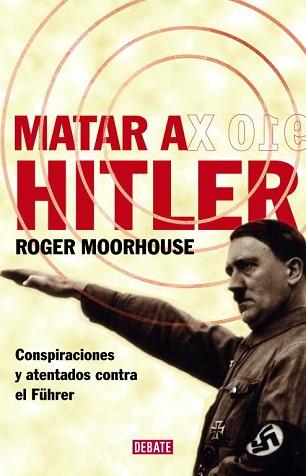 MATAR A HITLER | 9788483067543 | MOORHOUSE, ROGER | Llibreria L'Illa - Llibreria Online de Mollet - Comprar llibres online