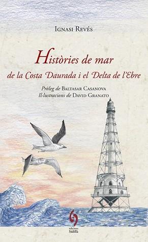 HISTÒRIES DE MAR DE LA COSTA DAURADA I EL DELTA DE L'EBRE | 9788494256479 | REVÉS, IGNASI | Llibreria L'Illa - Llibreria Online de Mollet - Comprar llibres online