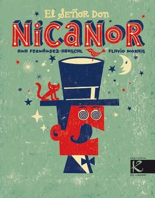 SEÑOR DON NICANOR, EL | 9788415250104 | MORAIS, FLAVIO/FERNÁNDEZ-ABASCAL, ANA