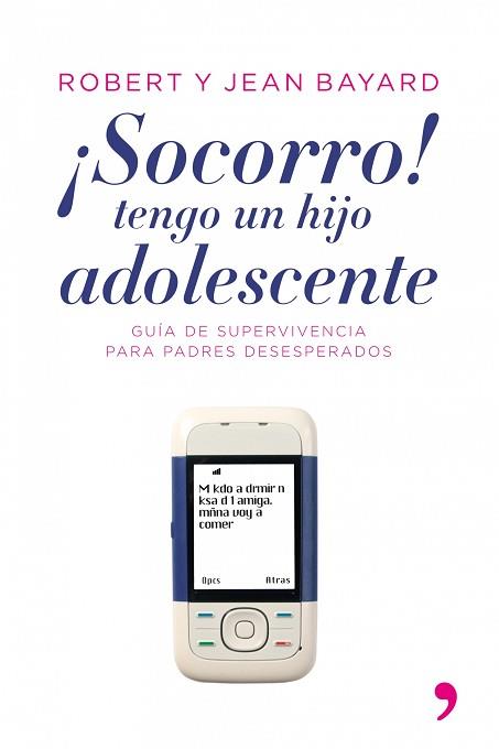 SOCORRO TENGO UN HIJO ADOLESCENTE! | 9788484605799 | R.T.BAYARD Y J. BAYARD | Llibreria L'Illa - Llibreria Online de Mollet - Comprar llibres online