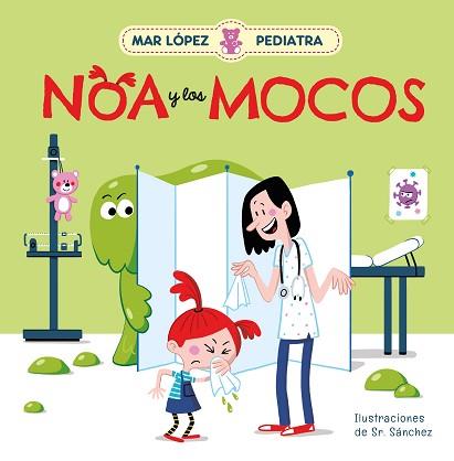 MAR LÓPEZ PEDIATRA - NOA Y LOS MOCOS | 9788448858728 | LÓPEZ, MAR/SR. SÁNCHEZ,
