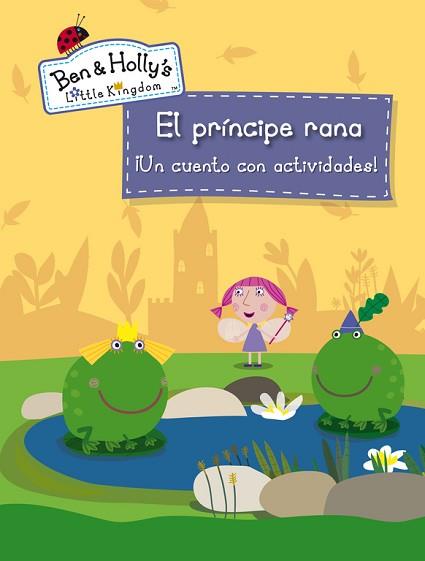 PRÍNCIPE RANA (EL PEQUEÑO REINO DE BEN Y HOLLY), EL | 9788401907043 | AUTORES VARIOS