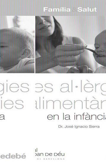 AL·LERGIES ALIMENTARIES EN LA INFANCIA, LES (FAMILIA & SALUT | 9788423683079 | SIERRA, JOSE IGNACIO | Llibreria L'Illa - Llibreria Online de Mollet - Comprar llibres online