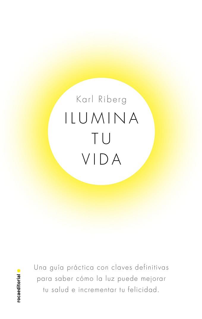 ILUMINA TU VIDA | 9788417541330 | RYBERG, KARL | Llibreria L'Illa - Llibreria Online de Mollet - Comprar llibres online