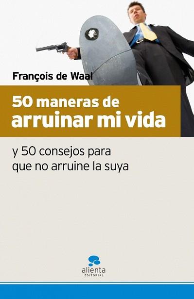 50 MANERAS DE ARRUINAR MI VIDA | 9788493582715 | WAAL, FRANÇOIS DE