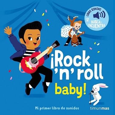 ROCK 'N' ROLL BABY! MI PRIMER LIBRO DE SONIDOS | 9788408304432 | FOUQUIER, ELSA | Llibreria L'Illa - Llibreria Online de Mollet - Comprar llibres online