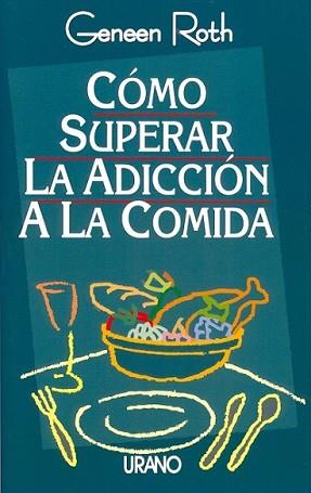 COMO SUPERAR LA ADICCION A LA COMIDA | 9788479531102 | ROTH, GENEEN