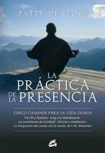 PRACTICA DE LA PRESENCIA, LA | 9788484452546 | LLOSA, PATTY DE | Llibreria L'Illa - Llibreria Online de Mollet - Comprar llibres online