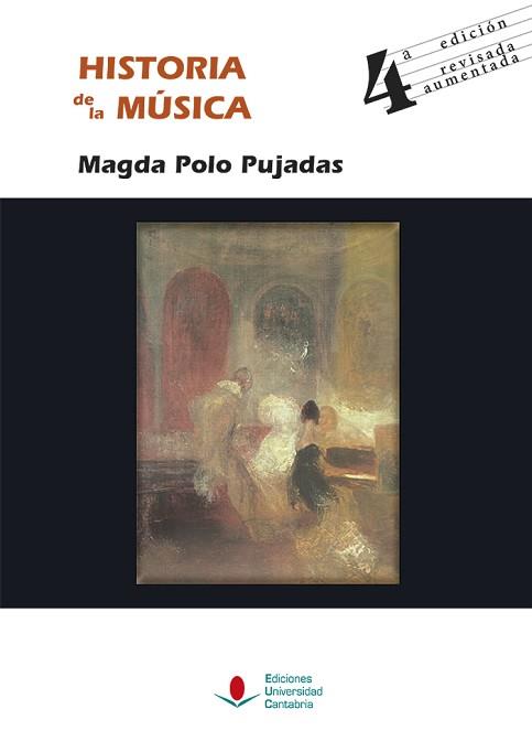HISTORIA DE LA MÚSICA (4ª EDICIÓN REVISADA, AUMENTADA) | 9788481027860 | POLO PUJADAS, MAGDA