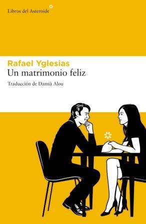 MATRIMONIO FELIZ, UN | 9788492663378 | YGLESIAS, RAFAEL | Llibreria L'Illa - Llibreria Online de Mollet - Comprar llibres online