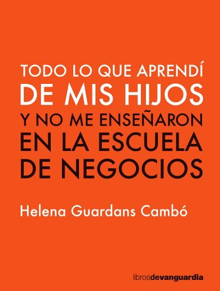 TODO LO QUE APRENDÍ DE MIS HIJOS | 9788416372782 | GUARDANS CAMBÓ, HELENA | Llibreria L'Illa - Llibreria Online de Mollet - Comprar llibres online