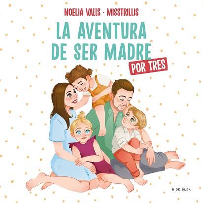 AVENTURA DE SER MADRE POR TRES, LA | 9788417921972 | VALLS, NOELIA