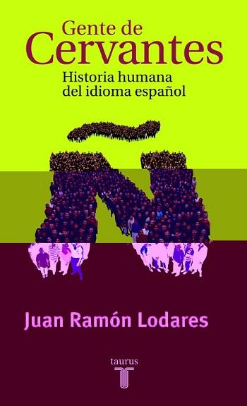 GENTE DE CERVANTES (HISTORIA HUMANA DEL IDIOMA ESPAÑOL) | 9788430604234 | LODARES, JUAN RAMON | Llibreria L'Illa - Llibreria Online de Mollet - Comprar llibres online