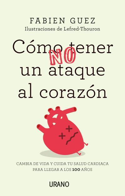 CÓMO NO TENER UN ATAQUE AL CORAZÓN | 9788416720255 | GUEZ, FABIEN